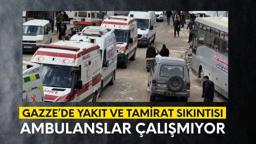 Gazze'de yakıt ve tamirat sıkıntısı: Ambulanslar çalışmıyor!