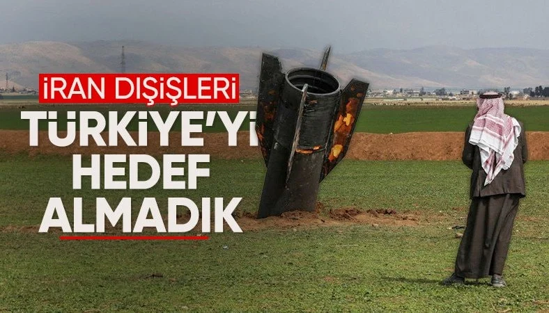 İran'dan yeni a&ccedil;ıklama: T&uuml;rkiye'yi hedef almadık