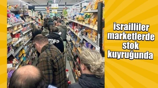 İsrail&rsquo;de savaş korkusu: Marketler boşaltıldı