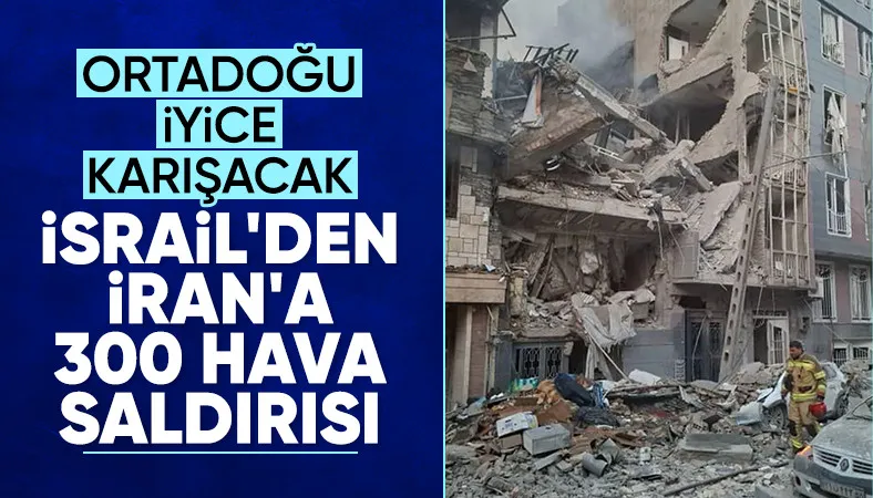 İsrail İran'a saldırı başlattı