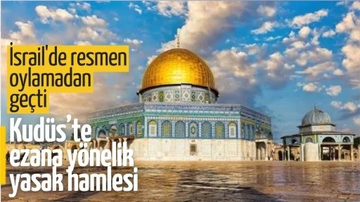 İsrail Meclisi’nden ezan sesine yönelik tepki çeken yasa tasarısı
