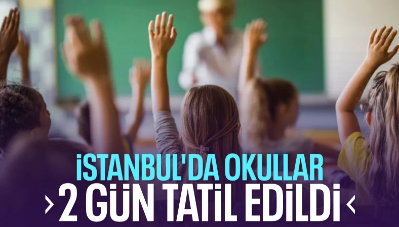 İstanbul'da okullar 2 gün tatil edildi