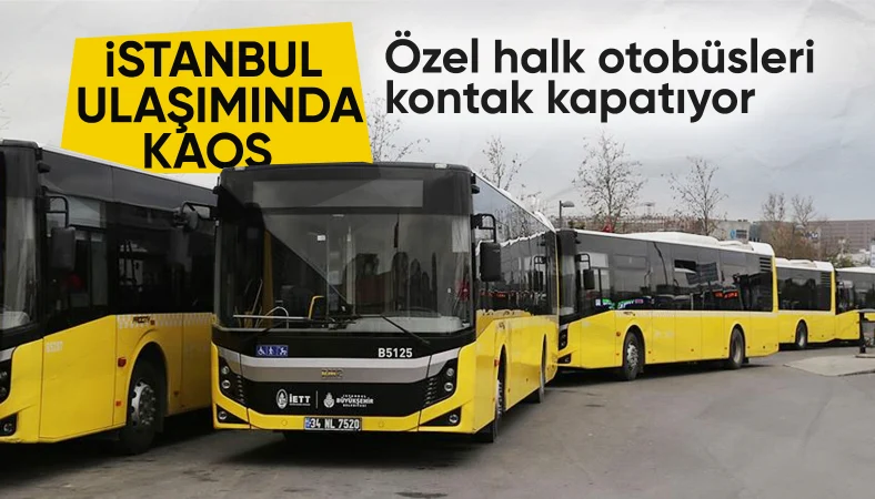 İstanbul Özel Halk Otobüsleri Esnaf Odası'ndan &quot;sefer durdurma&quot; açıklaması