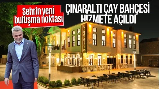 Kahramanmaraş Büyükşehir Belediyesi Çınaraltı Çay Bahçesi açıldı