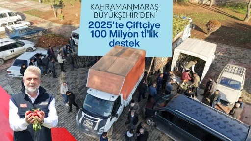 Kahramanmaraş Büyükşehir’den 2025’te Çiftçiye 100 Milyonluk Destek, Üretime Güç