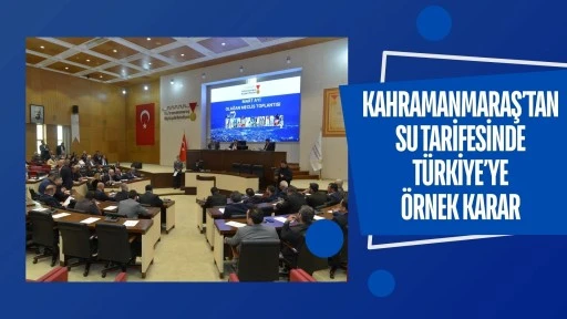 Kahramanmaraş&rsquo;tan Su Tarifesinde T&uuml;rkiye&rsquo;ye &Ouml;rnek Karar