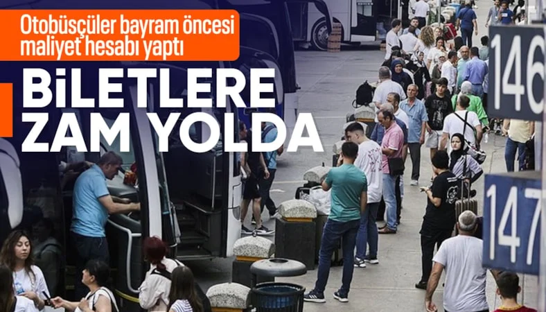 Kurban Bayramı &ouml;ncesi otob&uuml;s biletlerine zam sinyali
