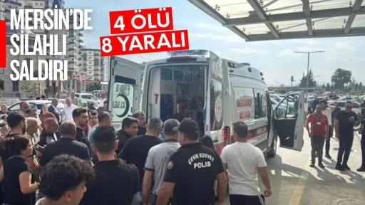 Mersin'de silahlı saldırgan dehşeti: 4 &ouml;l&uuml; 8 yaralı