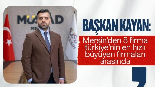 Mersin’den 8 Firma Türkiye’nin En Hızlı Büyüyen Firmaları Arasında