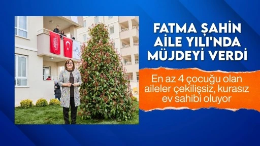 GAZİANTEP BÜYÜKŞEHİR’DEN AİLE YILI’NDA YENİ MÜJDE!