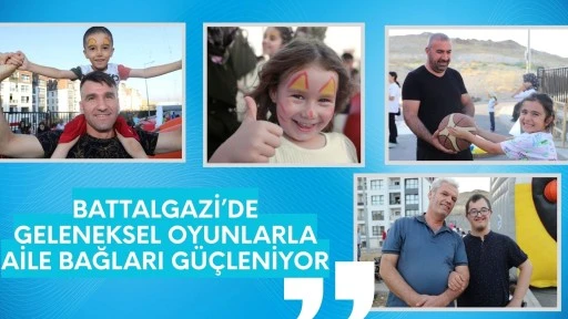 BATTALGAZİ’DE GELENEKSEL OYUNLARLA AİLE BAĞLARI GÜÇLENİYOR