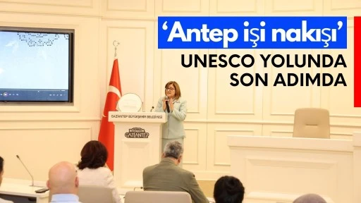 “ANTEP İŞİ NAKIŞI” UNESCO YOLUNDA SON ADIMDA