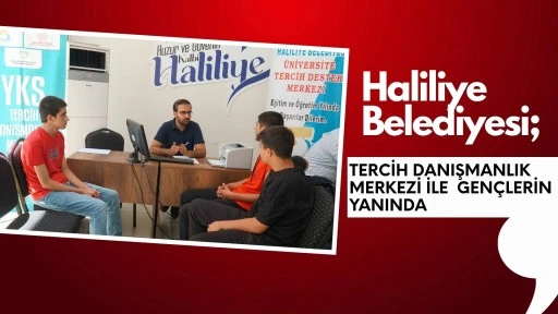 HALİLİYE BELEDİYESİ, TERCİH DANIŞMANLIK  MERKEZİ İLE GENÇLERİN YANINDA HALİLİYE BELEDİYESİ, TERCİH DANIŞMANLIK MERKEZİ İLE GENÇLERİN YANINDA