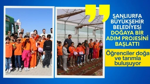 ŞANLIURFA’DA ÖĞRENCİLER DOĞA VE TARIMLA BULUŞUYOR