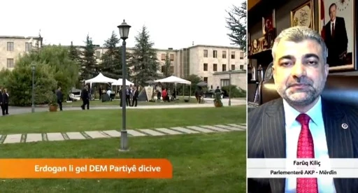 AK PARTİ MARDİN MİLLETVEKİLİ FARUK KILIÇ, TÜM BÖLGENİN GÖZÜ BU TARİHİ GÖRÜŞMEDE