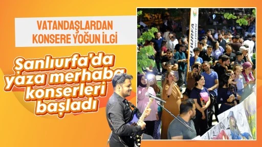 &lsquo;YAZA MERHABA&rsquo; KONSERLERİ BAŞLADI