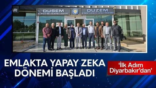 Emlakta Yapay Zekâ Dönemi Başladı: İlk Adım Diyarbakır’dan”