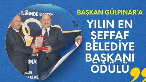 BAŞKAN GÜLPINAR’A “YILIN EN ŞEFFAF BELEDİYE BAŞKANI” ÖDÜLÜ