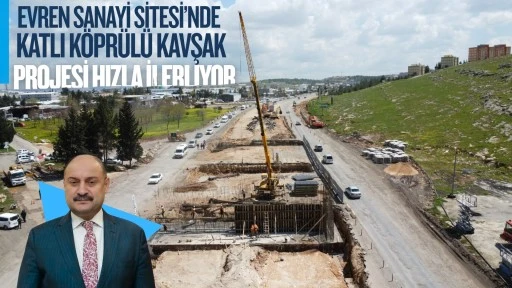 EVREN SANAYİ SİTESİ&rsquo;NDE KATLI K&Ouml;PR&Uuml;L&Uuml; KAVŞAK PROJESİ HIZLA İLERLİYOR