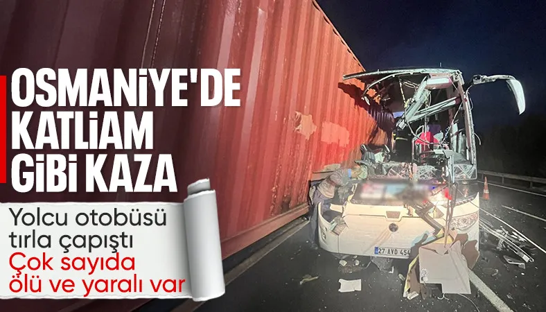 Osmaniye'de yolcu otobüsü tıra çarptı