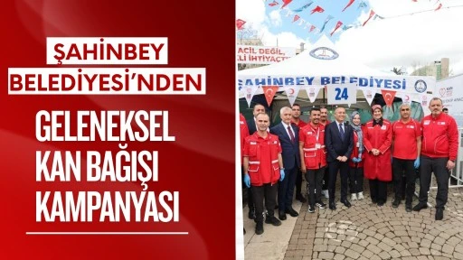 Şahinbey Belediyesi'nden geleneksel kan bağışı kampanyası
