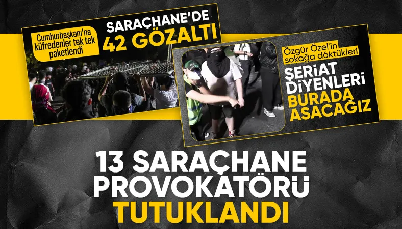 Saraçhane'deki gözaltılarda tutuklama sayısı 13'e yükseldi