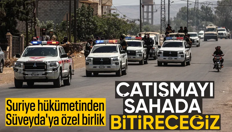Suriye hükümetinden Süveyda açıklaması: Özel bir kuvvet gönderilecek