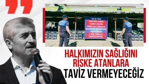 Tahmazoğlu: "Halkımızın sağlığını riske atanlara taviz vermeyeceğiz"