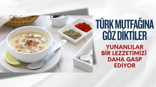 T&uuml;rk mutfağına g&ouml;z diktiler! Yunanlılar bir lezzetimizi daha gasp ediyor