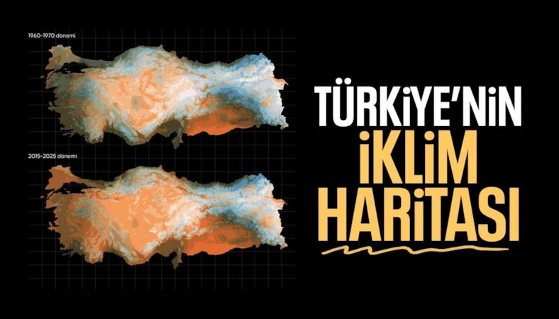 T&uuml;rkiye&rsquo;nin iklim haritası 60 yılda değişti