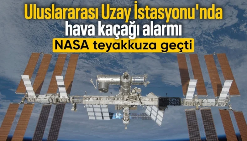 Uluslararası Uzay İstasyonu'nda hava ka&ccedil;ağı tespit edildi