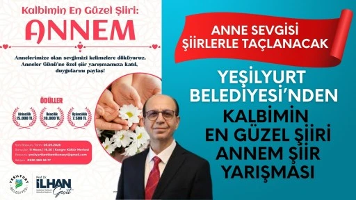 Yeşilyurt Belediyesi&rsquo;nden &ldquo;Kalbimin En G&uuml;zel Şiiri: Annem&rdquo; Şiir Yarışması